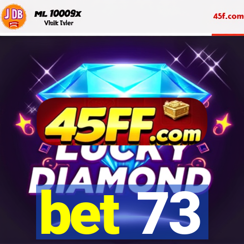 bet 73